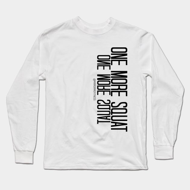 ONE MORE SQUAT | Black Ink Long Sleeve T-Shirt by MirrorMeFitness